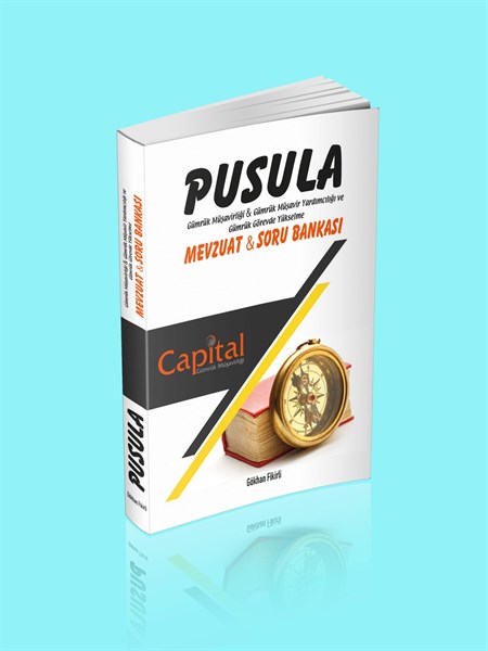PUSULA-Gümrük Müşavirliği-Gümrük Müşavir Yardımcılığı ve Görevde Yükselme Mevzuat&Soru Bankası